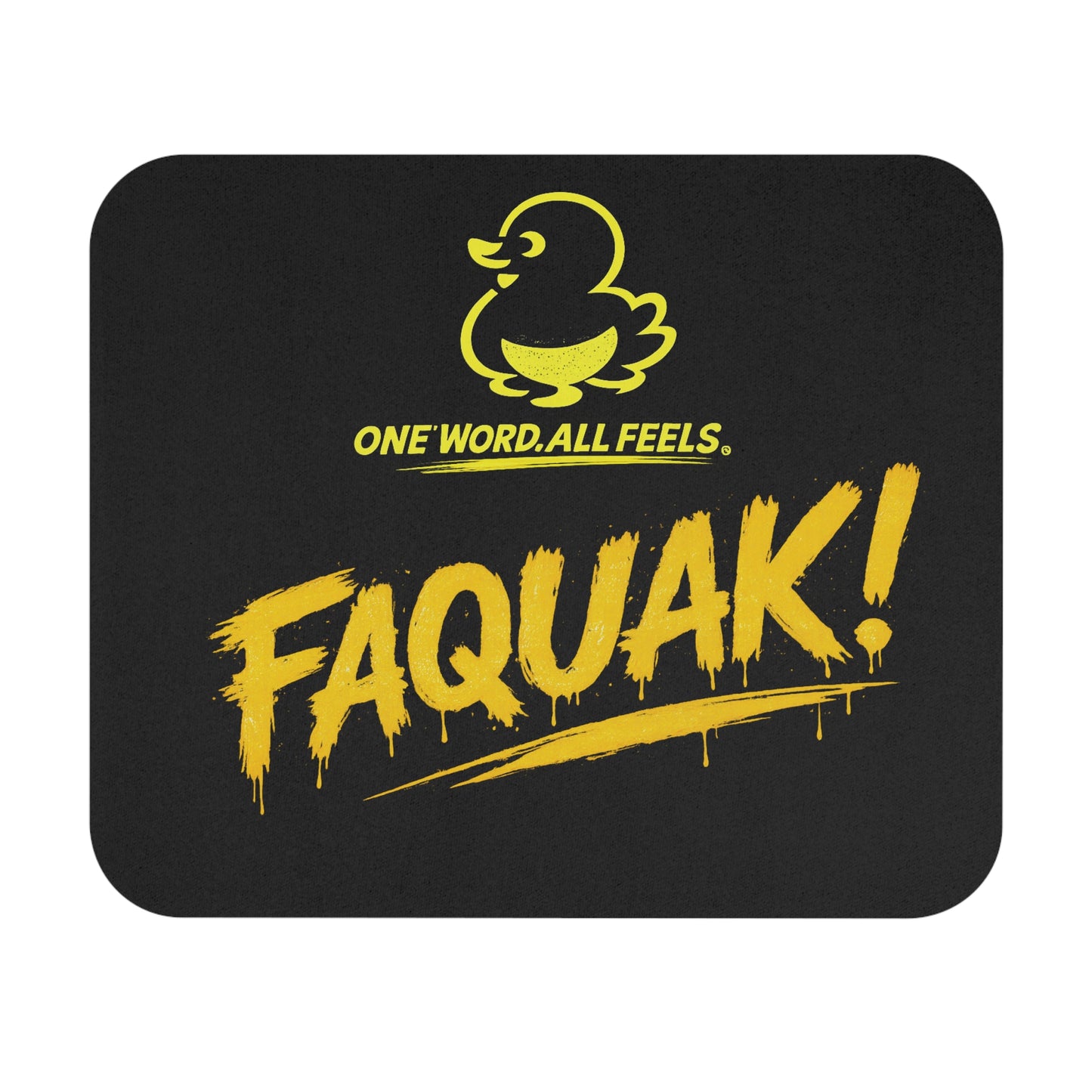 Faquak! Rubber Mouse Pad — One Word. All Feels. Yellow Duck Desk Mat